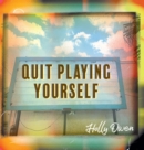 Quit Playing Yourself - Book