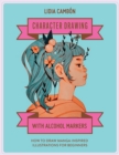 Character Drawing with Alcohol Markers : How to Draw Manga-Inspired Illustrations for Beginners - Book