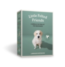 Little Felted Friends: Labrador Retriever : Dog Needle-Felting Beginner Kits with Needles, Wool, Supplies, and Instructions - Book
