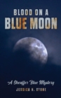 Blood on a Blue Moon : A Sheaffer Blue Mystery - eBook