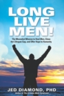 Long Live Men! : The Moonshot Mission to Heal Men, Close the Lifespan Gap, and Offer Hope to Humanity - Book
