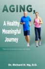 Aging, A Healthy Meaningful Journey : Health Span Matching Life Span - eBook