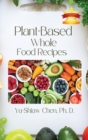 Plant-Based Whole Food Recipes - Book