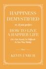 Happiness Demystified : How to Live a Happier Life - Book