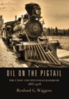 Oil on the Pigtail : The Union and Titusville Railroad 1865-1928 - Book