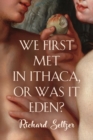 We First Met in Ithaca, or Was It Eden? - Book
