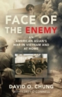 Face of the Enemy : An American Asian's War in Vietnam and at Home - Book