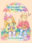 His Lavished Love for Littles : Volume 1 - Book