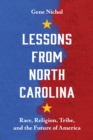 Lessons from North Carolina : Race, Religion, Tribe, and the Future of America - Book