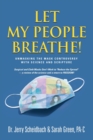 Let My People Breathe! Unmasking the Mask Controversy With Science and Scripture - Book