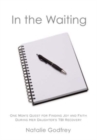 In the Waiting : One Mom's Quest for Finding Joy and Faith During Her Daughter's TBI Recovery - Book