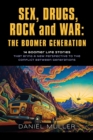 SEX, DRUGS, ROCK and WAR : The Boomer Generation - Book