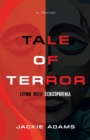 Tale of Terror : Living with Schizophrenia - Book