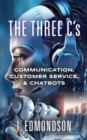 The Three C's : Communication, Customer Service, & Chatbots - Book
