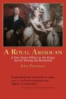 A Royal American : A New Jersey Officer in the King's Service during the Revolution - Book