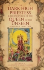The Dark High Priestess & The Prophecy of the Queen of The Unseen - Book