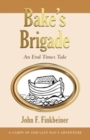 Bake's Brigade : An End Times Tale - Book