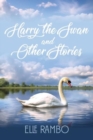 Harry the Swan & Other Stories - Book