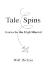 Tale Spins : Stories for the High Minded - Book