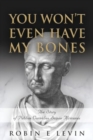 You Won't Even Have My Bones - Book