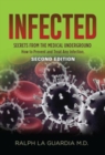Infected : Secrets from the Medical Underground - How You Can Prevent and Treat Any Infection - SECOND EDITION - Book