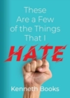 These Are a Few of the Things That I Hate - Book