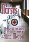 The Nurses : Nurses of the Kreig, Book 1 - eBook