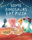 Some Dinosaurs Eat Pizza - Book
