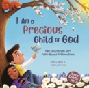 I Am a Precious Child of God : Mini Devotionals with Faith-Based Affirmations - Book