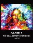 Clarity The Goal-Getter's Workbook, Part 1 For Personal Growth, Confidence, Spirituality : Reflection Journal Mood Tracker Cognitive Behavioral Therapy (CBT) Color Therapy Tarot Cards and Guide - Book