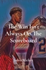 The Win Isn't Always On The Scoreboard : Circle Square Services - Book
