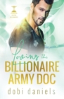 Loving the Billionaire Army Doc : A sweet enemies-to-lovers arranged marriage doctor billionaire romance - Book