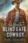 A Doctor Blind Date for the Cowboy : A sweet medical western romance - Book