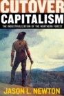 Cutover Capitalism : The Industrialization of the Northern Forest - Book