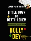 Little Town of Death-Lehem : Large Print Edition - Book