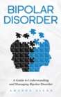 Bipolar Disorder : A Guide to Understanding and Managing Bipolar Disorder - Book