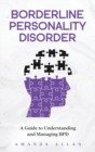 Borderline Personality Disorder : A Guide to Understanding and Managing BPD - Book