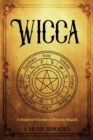 Wicca : A Beginner's Guide to Wiccan Magick - Book