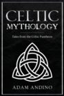 Celtic Mythology : Tales From the Celtic Pantheon - Book