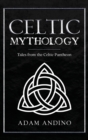 Celtic Mythology : Tales From the Celtic Pantheon - Book