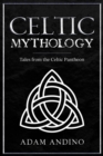 Celtic Mythology : Tales From the Celtic Pantheon - eBook
