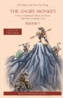The Angry Monkey : The Angry Monkey: A Story in Traditional Chinese and Pinyin, 1800 Word Vocabulary Level - Book