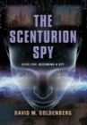 The Scenturion Spy : Book One - Becoming a Spy - Book