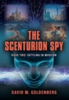 The Scenturion Spy : Book Two - Settling in Moscow - Book