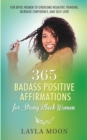 365 Badass Positive Affirmations for Strong Black Women : For BIPOC Women to Overcome Negative Thinking, Increase Confidence, and Self-Love - Book