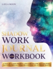 Shadow Work Journal and Workbook : 37 Days of Guided Prompts and Exercises for Self-Discovery, Emotional Triggers, Inner Child Healing, and Authentic Growth - Book