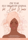 One Year Self-Discovery Journal for Black Women : 365 Eye-Opening Questions to Discover Your Self, Raise Self-Esteem, and Embrace Your True Beauty - Book