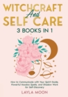 Witchcraft and Self Care : 3 Books in 1 - How to Communicate with Your Spirit Guide, Powerful Hoodoo Spells, and Shadow Work for Self-Discovery - Book