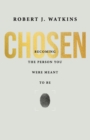 Chosen : Becoming the Person You Were Meant to Be - Book
