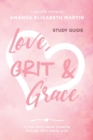 Love, Grit and Grace - Growth Journal : A true story about growing through life's messy grief - Book